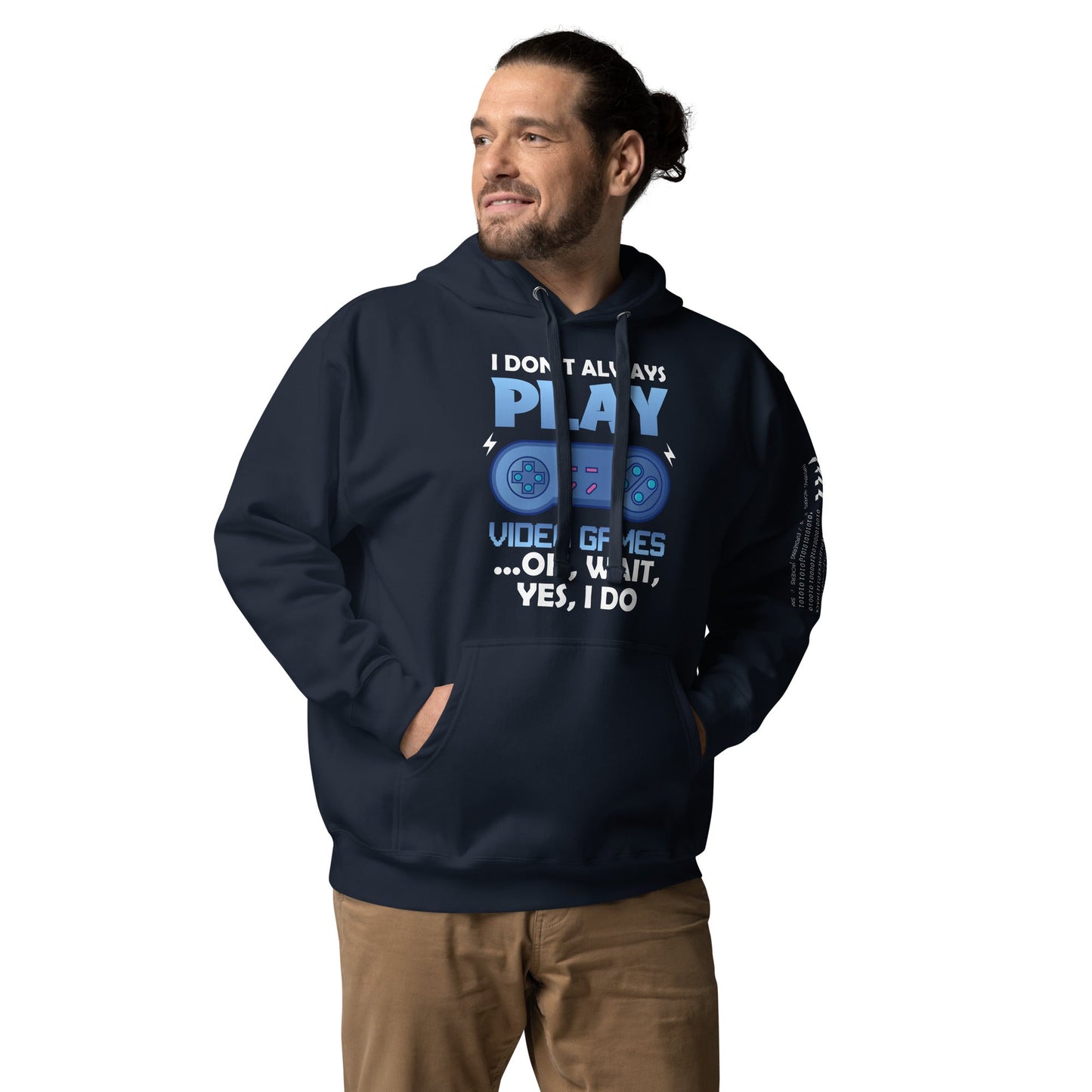 I don't always Play Video Game; Oh, Wait! Yes, I do - Unisex Hoodie by DarkByteGear