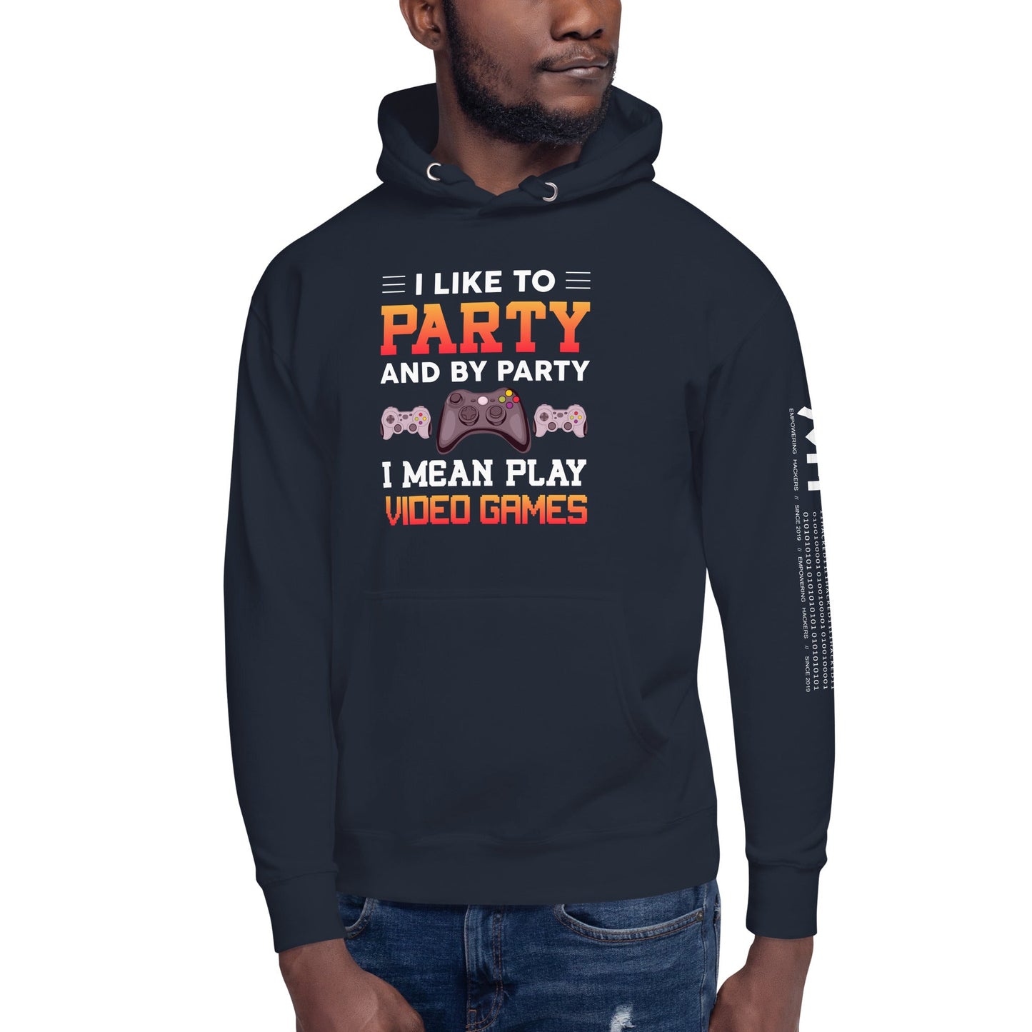 I Like to Party and by Party, I mean Play Video Games - Unisex Hoodie by DarkByteGear