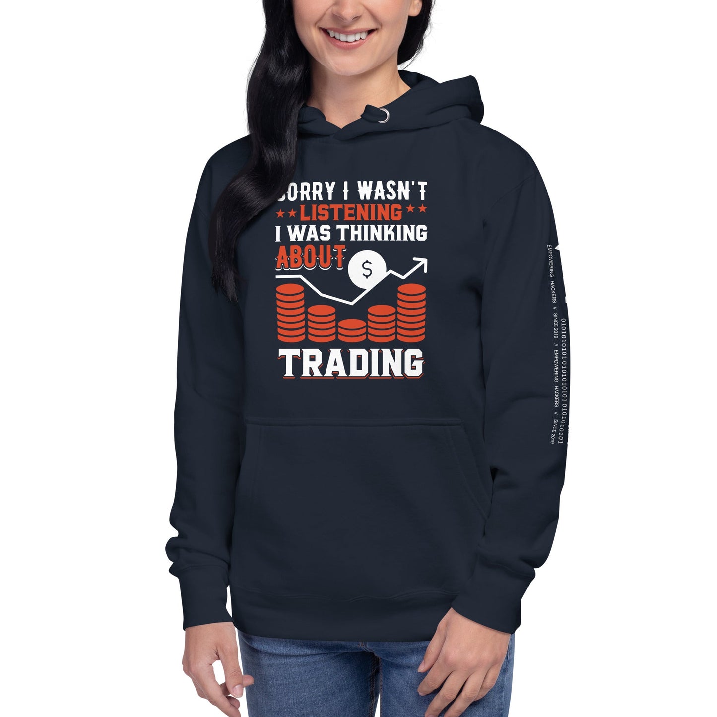 I am not Listening; I am Thinking about Trading - Unisex Hoodie by DarkByteGear