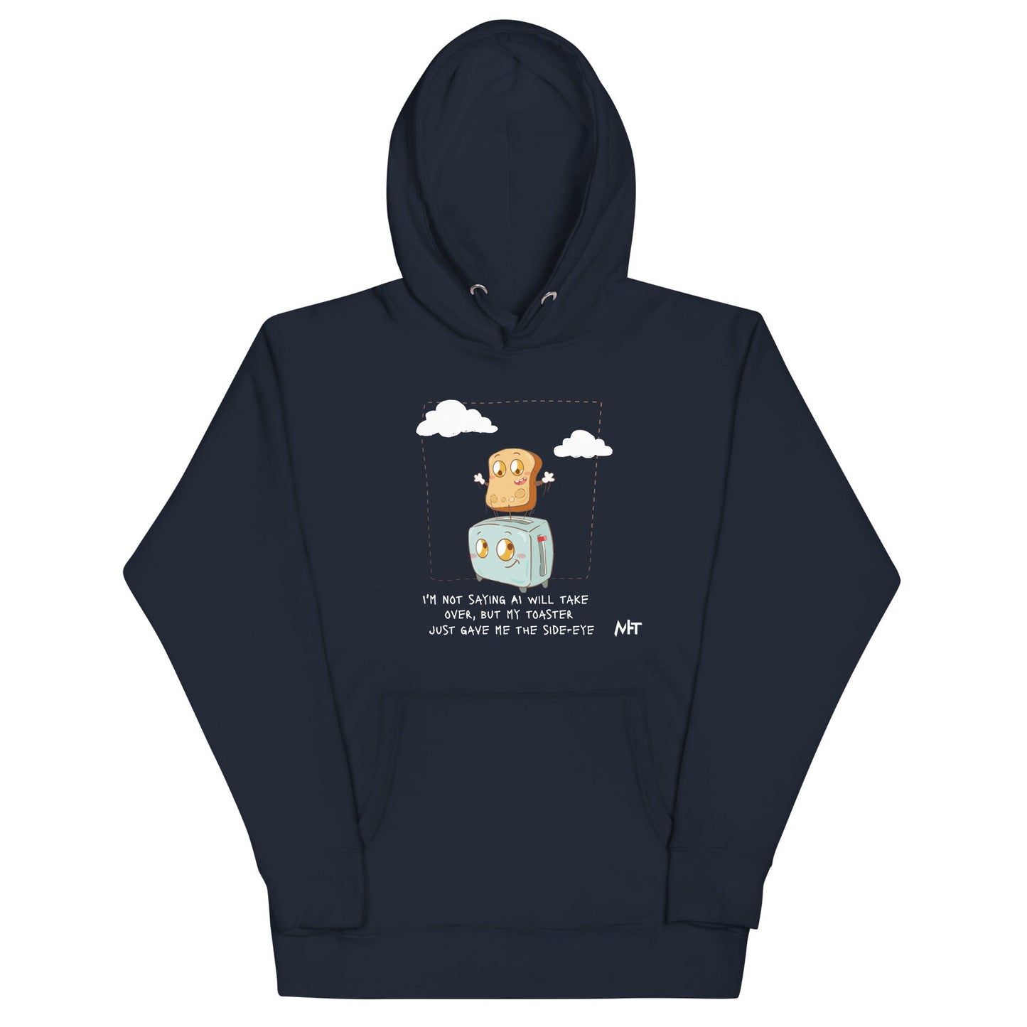 I'm not Saying AI will take over but my toaster - Unisex Hoodie by DarkByteGear