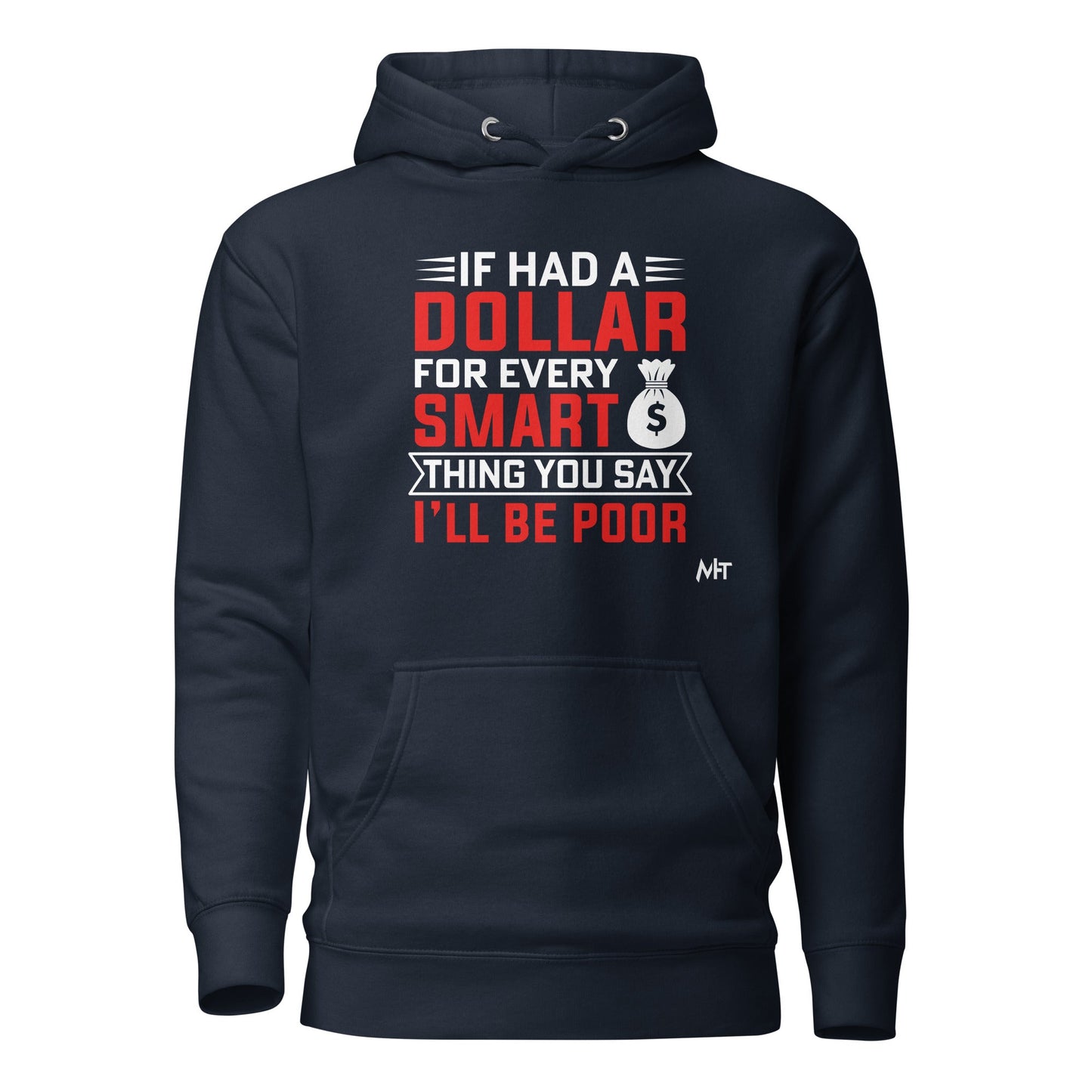 If I had a dollar for every smart thing you say, I'll be poor - Unisex Hoodie by DarkByteGear