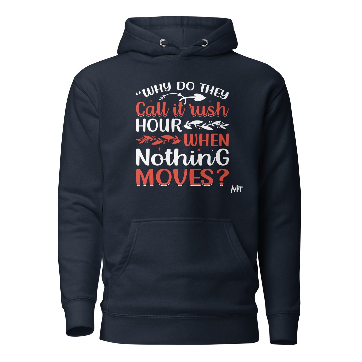 Why do they say Rush Hours, when nothing moves? - Unisex Hoodie by DarkByteGear