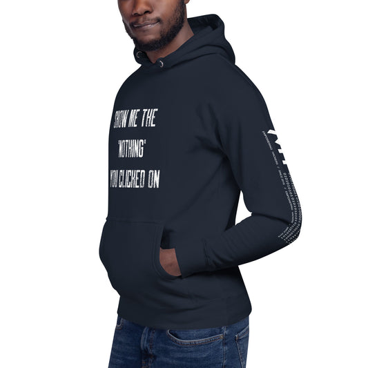 Show me the Nothing you Clicked on V2 Unisex Hoodie by DarkByteGear