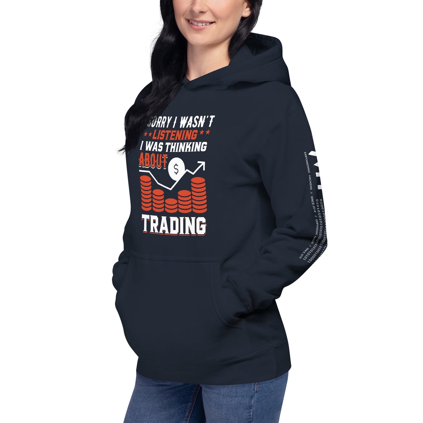I am not Listening; I am Thinking about Trading - Unisex Hoodie by DarkByteGear