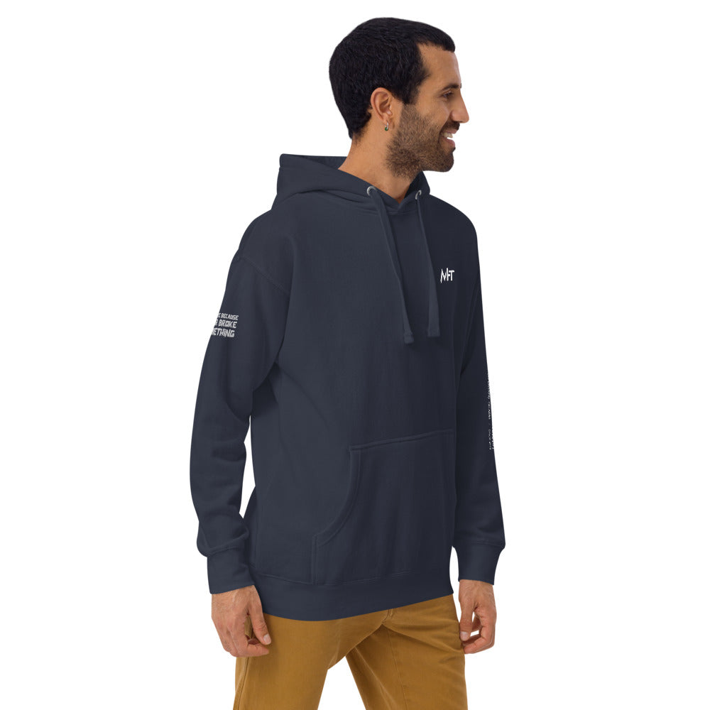 I'm here because you broke something - Unisex Hoodie (back print) by DarkByteGear