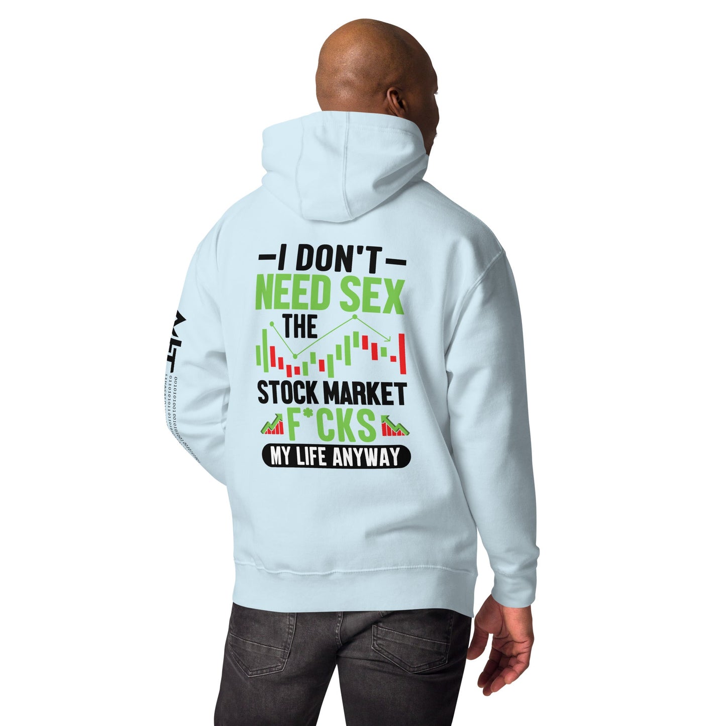 I don't Need sex, the Stock Market Fucks my life anyway in Dark Text - Unisex Hoodie ( Back Print ) by DarkByteGear