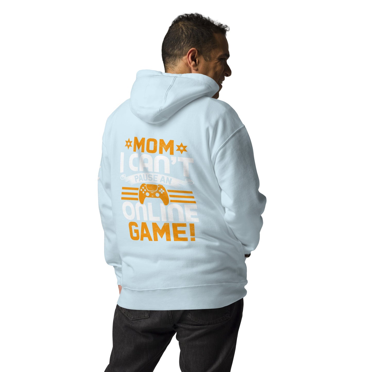 *MOM*! I can't Pause an Online Game - Unisex Hoodie ( Back Print ) by DarkByteGear