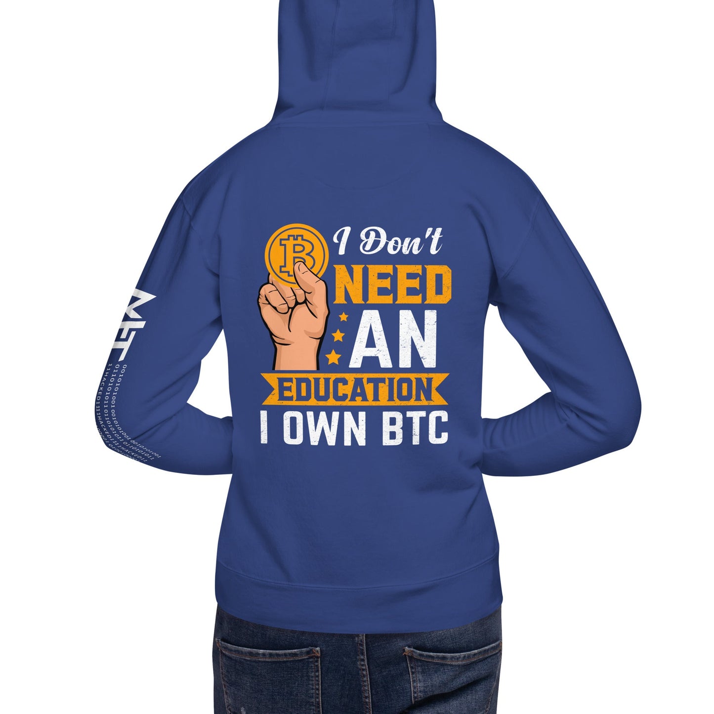 I don't need an Education, I own Bitcoin Unisex Hoodie ( Back Print ) by DarkByteGear