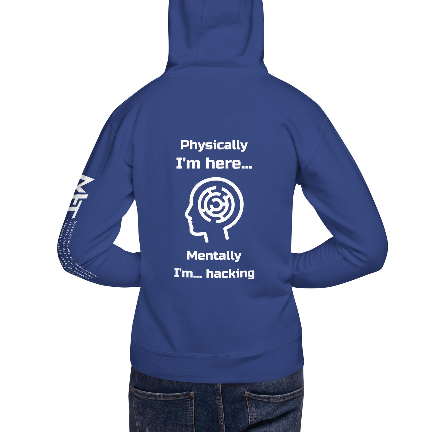 Physically I'm here... Mentally I'm... hacking - Unisex Hoodie (back print) by DarkByteGear