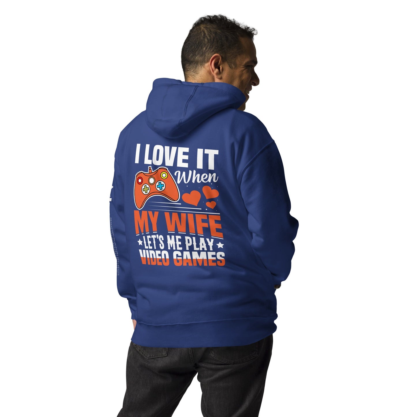 I love it when My wife Let me Play Videogames - Unisex Hoodie ( Back Print ) by DarkByteGear