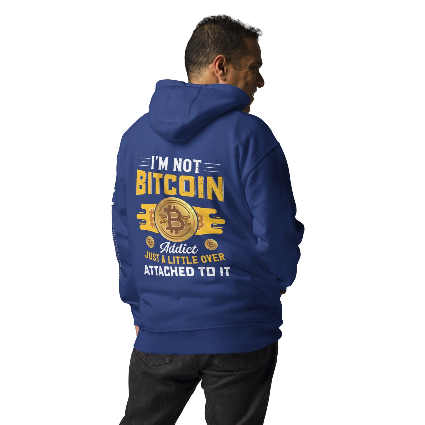 I am not a Bitcoin Addict Just a little attached to it - Unisex Hoodie ( Back print ) by DarkByteGear