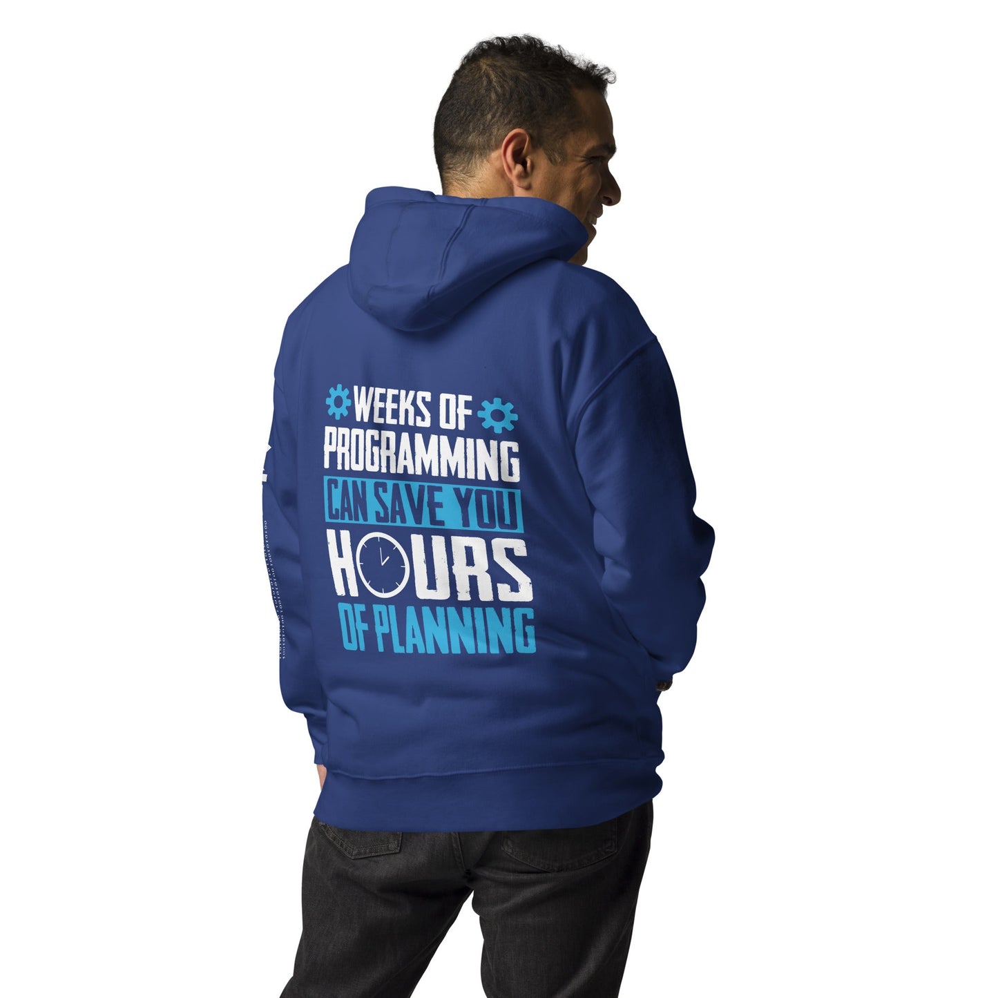 Weeks of Programming can save you Hours of Planning - Unisex Hoodie ( Back Print ) by DarkByteGear