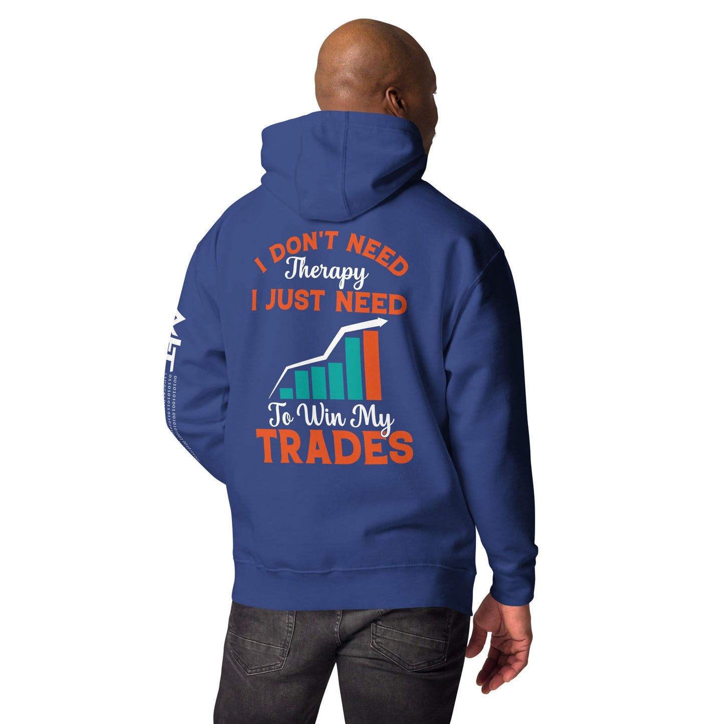I don't Need therapy, I just Need to Win my Trades - Unisex Hoodie ( Back Print ) by DarkByteGear