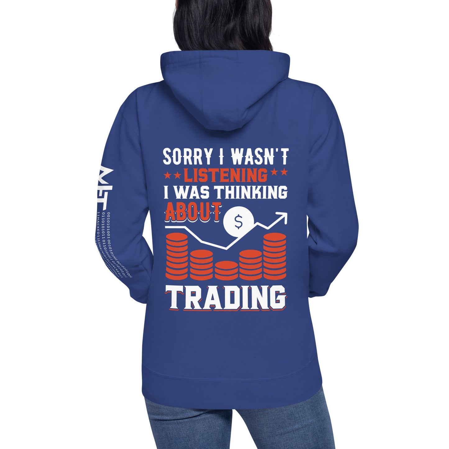 I am not Listening; I am Thinking about Trading - Unisex Hoodie by DarkByteGear