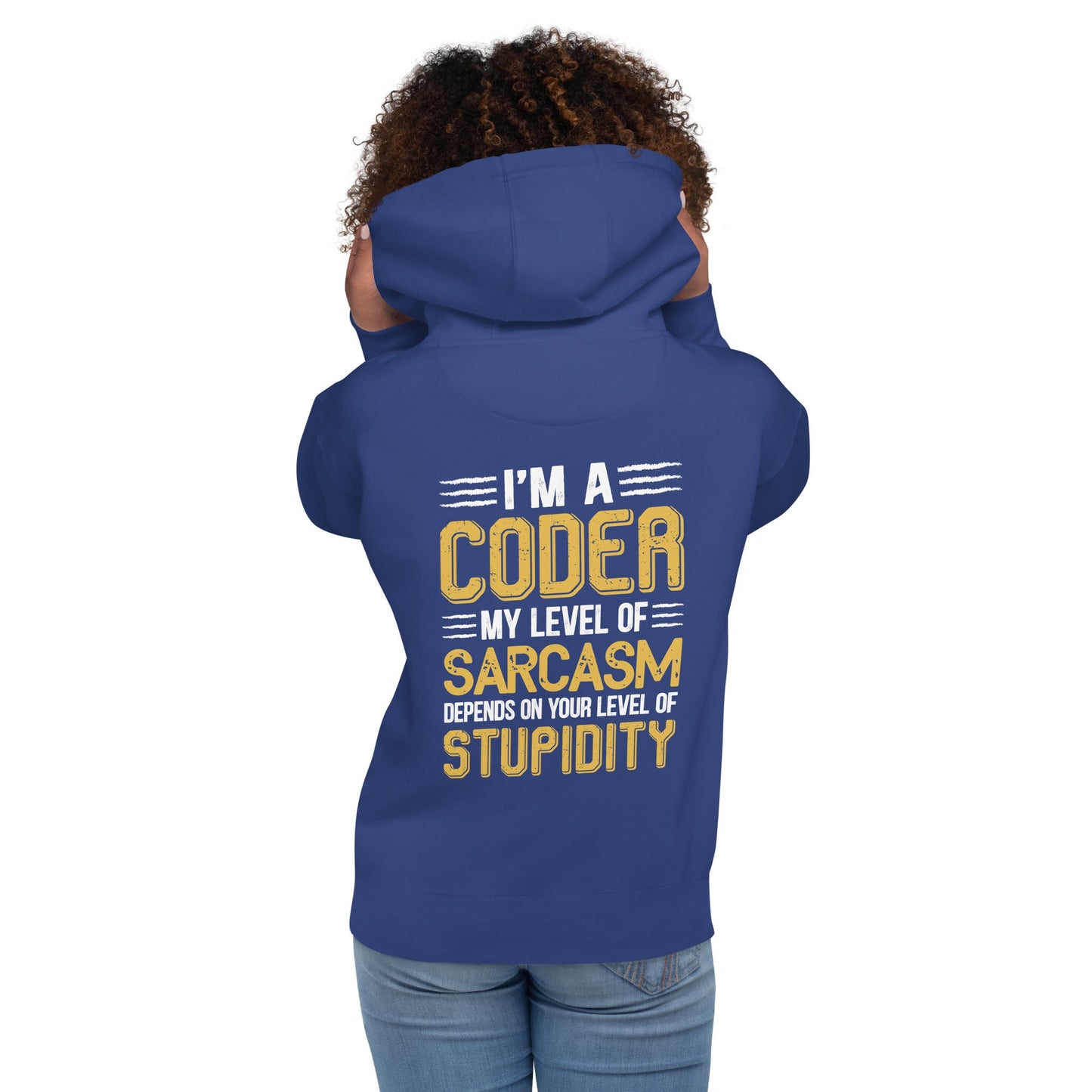 I am a Coder; my level of Sarcasm Depends on your level of Stupidity - Unisex Hoodie ( Back Print ) by DarkByteGear