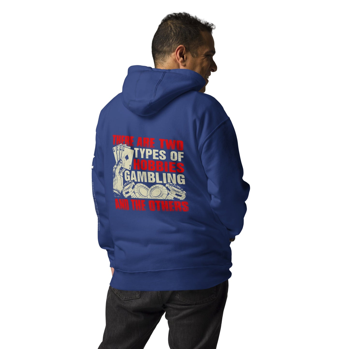 There Are two types of Hobbies; Gambling and the others - Unisex Hoodie ( Back Print ) by DarkByteGear