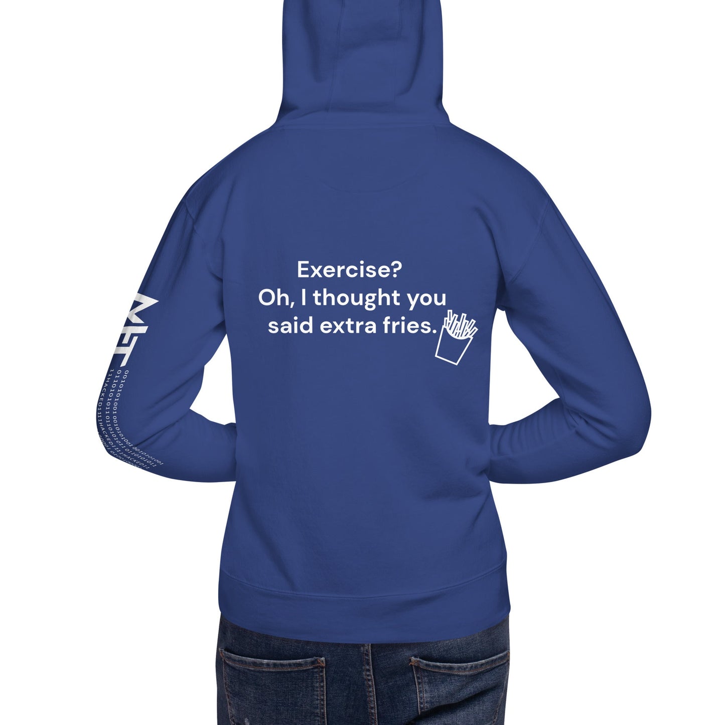 Exercise? Oh, I thought you said extra fries - Unisex Hoodie ( Back Print ) by DarkByteGear