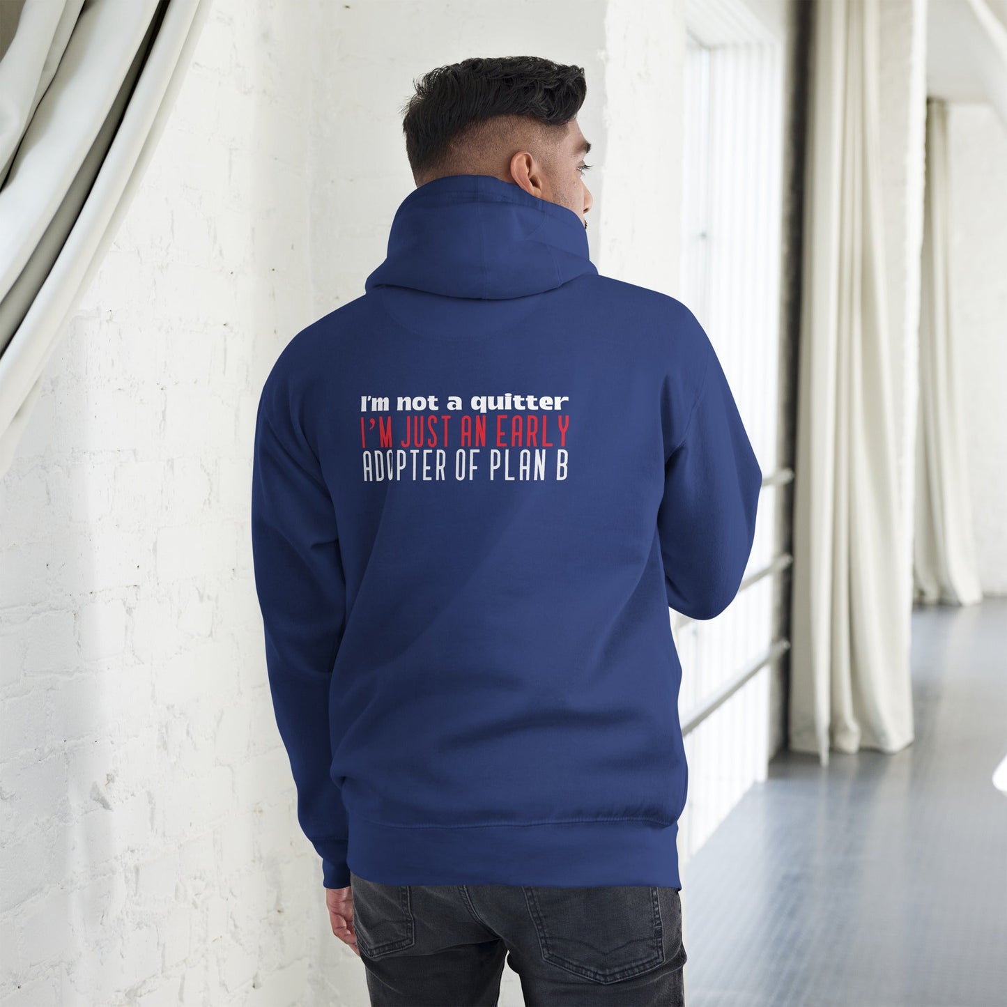 I Am not a Quitter: I Am an early adopter of Plan B - Unisex Hoodie ( Back Print ) by DarkByteGear