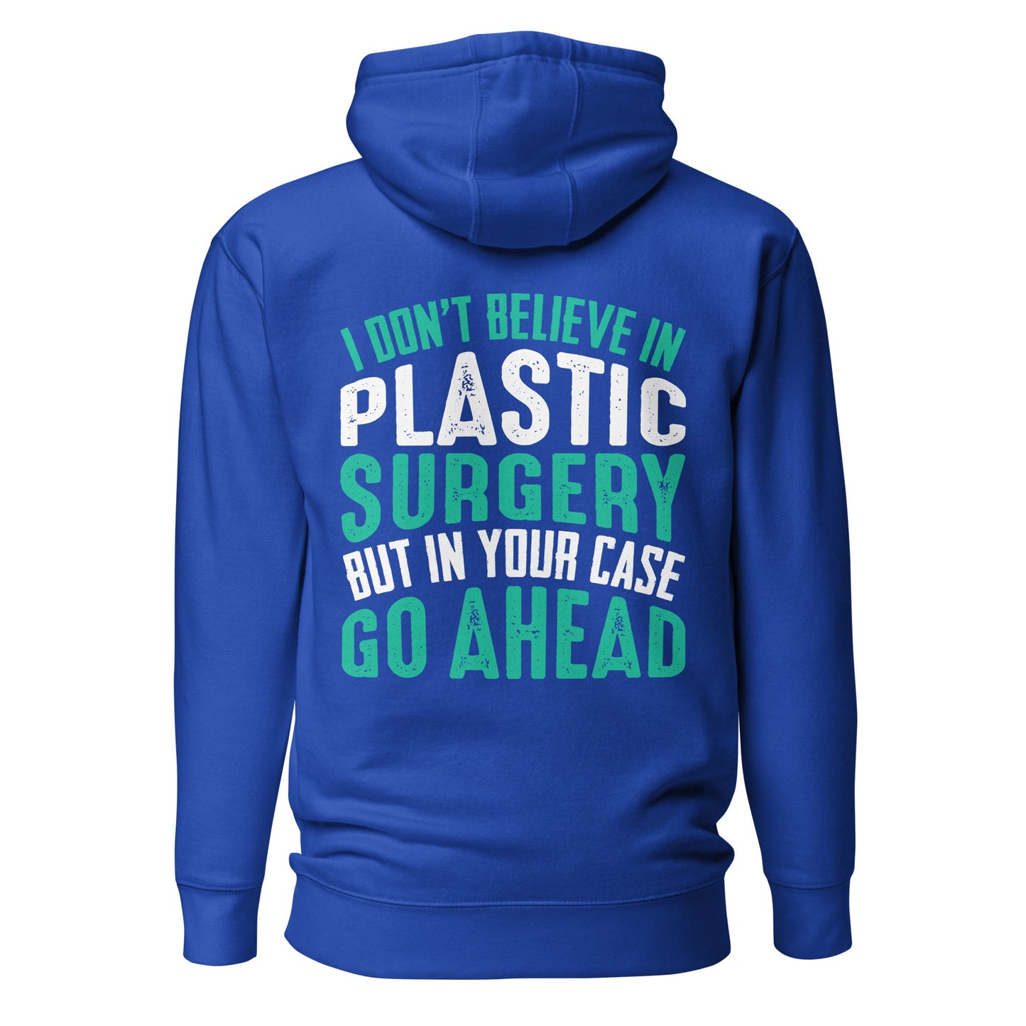 I don't believe in plastic surgery - Unisex Hoodie (back print) by DarkByteGear