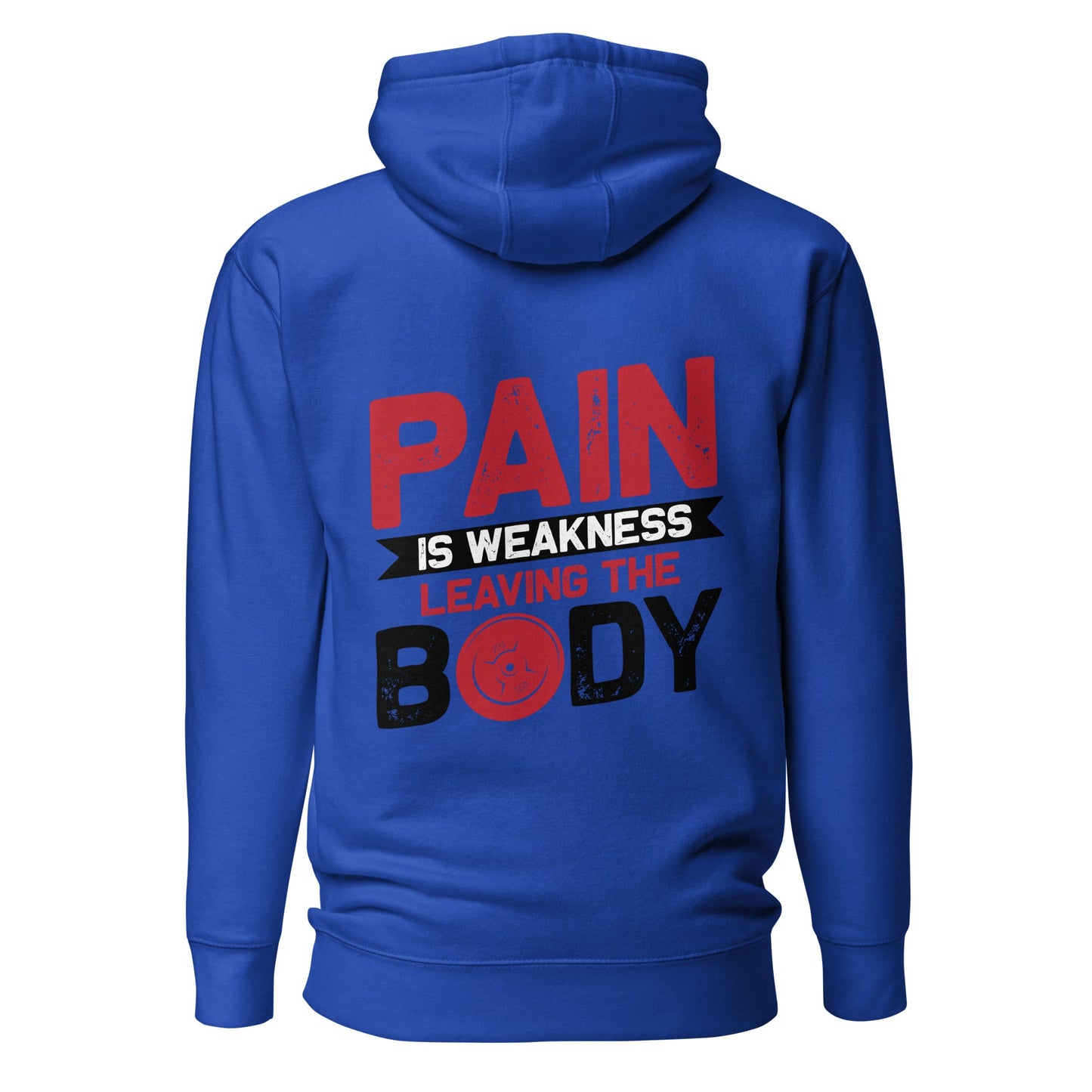 Pain is Weakness Leaving the Body - Unisex Hoodie ( Back Print ) by DarkByteGear