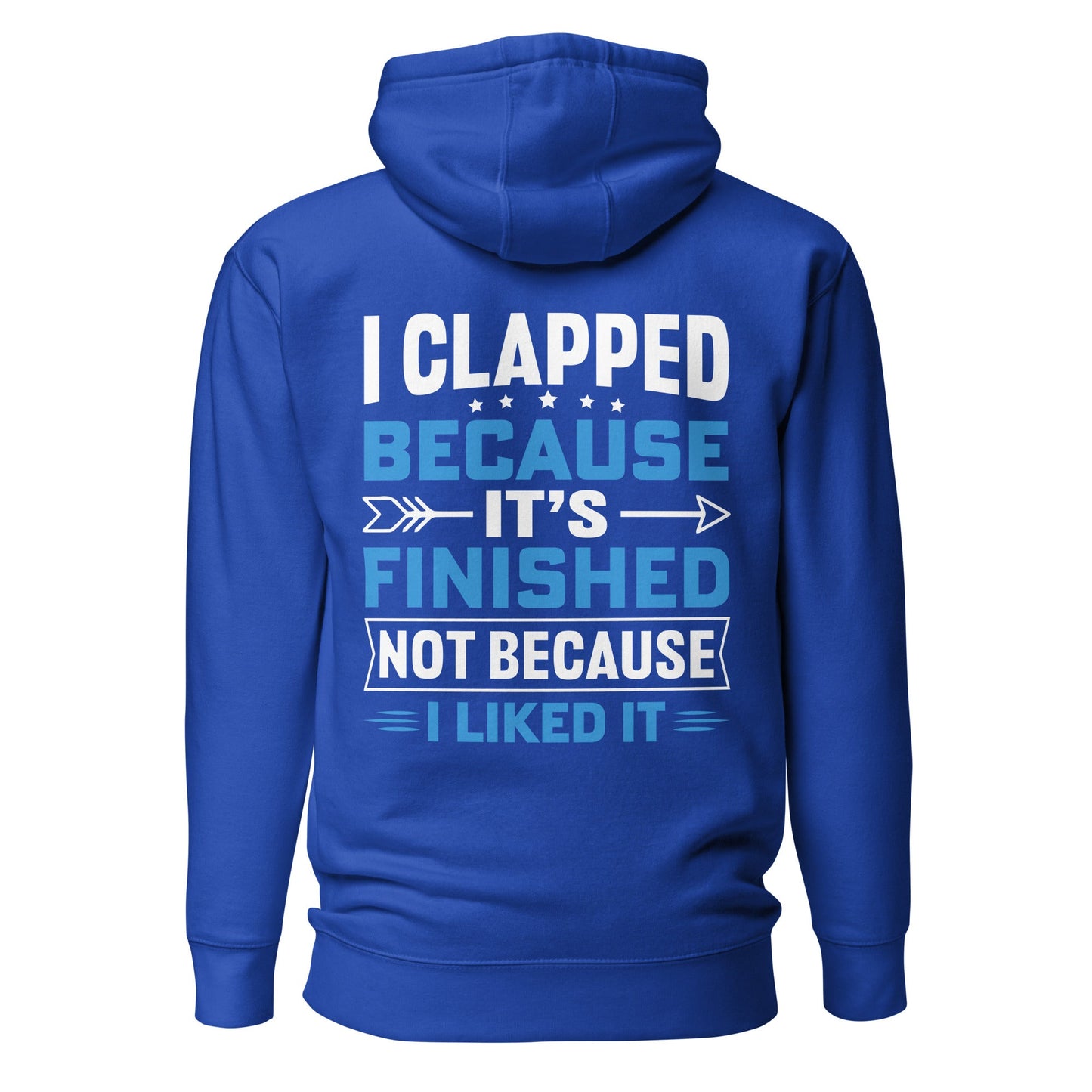 I clapped because - Unisex Hoodie (back print) by DarkByteGear