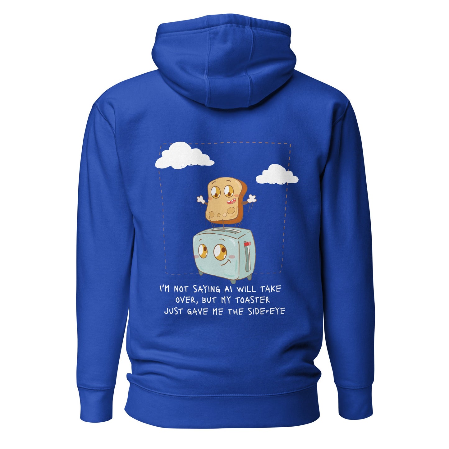I'm not Saying AI will take over but my toaster - Unisex Hoodie ( Back Print ) by DarkByteGear
