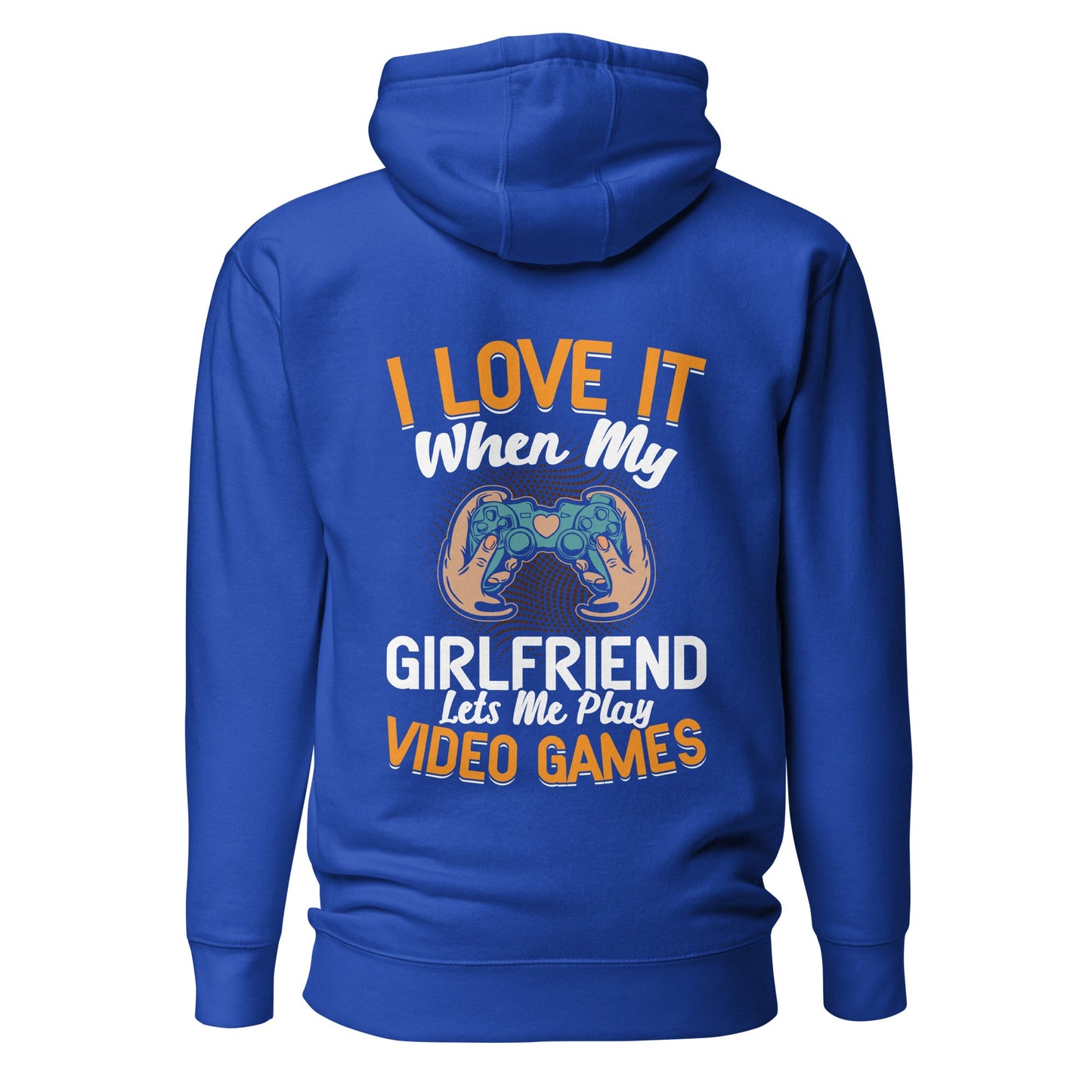 I love it when My Girlfriend Let me Play Videogames - Unisex Hoodie ( Back Print ) by DarkByteGear