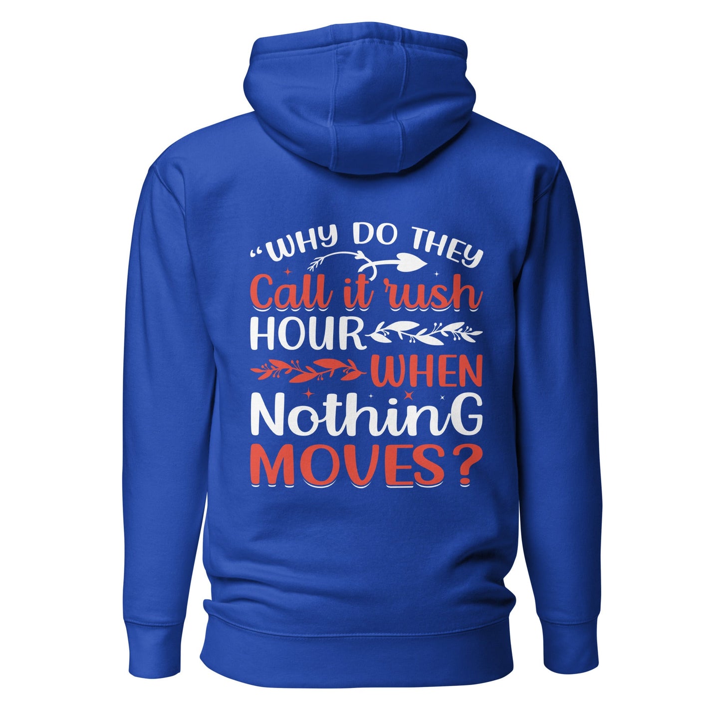 Why do they say Rush Hours, when nothing moves? - Unisex Hoodie ( Back Print ) by DarkByteGear