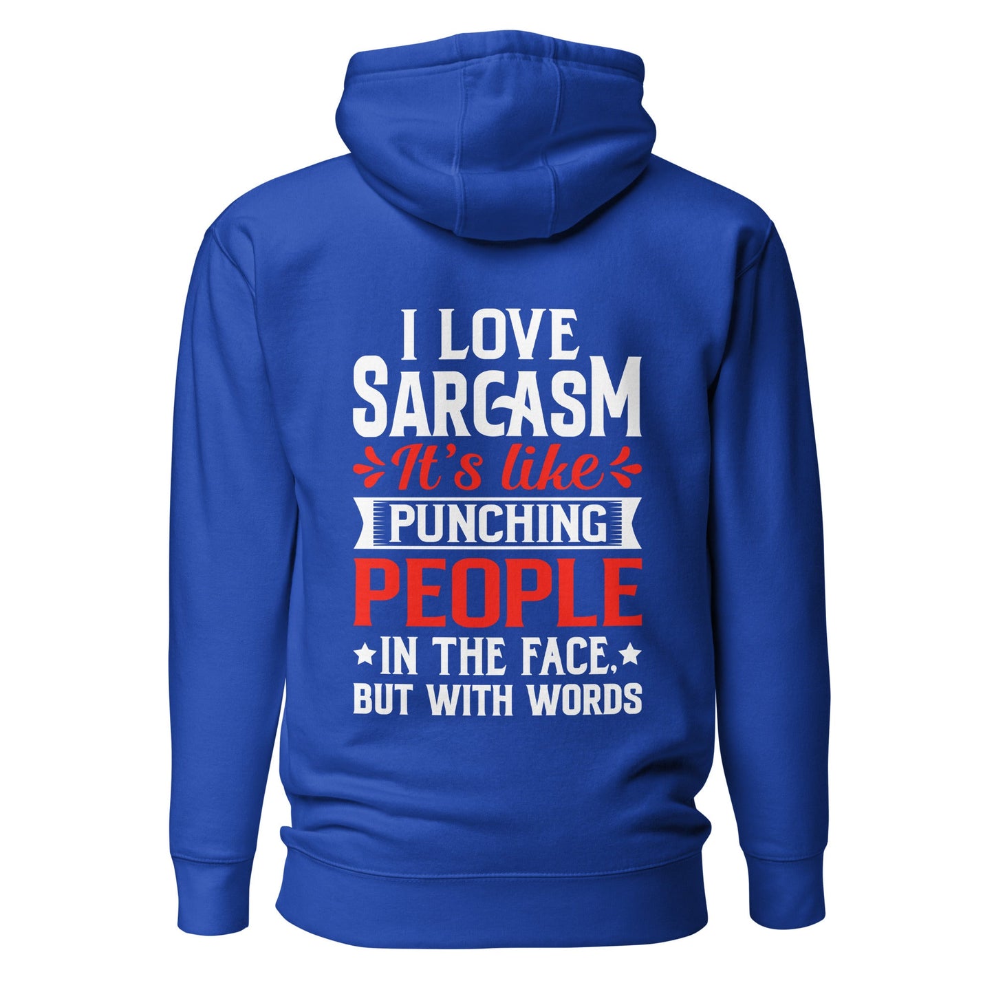 I love sarcasm; it's like punching people in the face, but with words - Unisex Hoodie ( Back Print ) by DarkByteGear