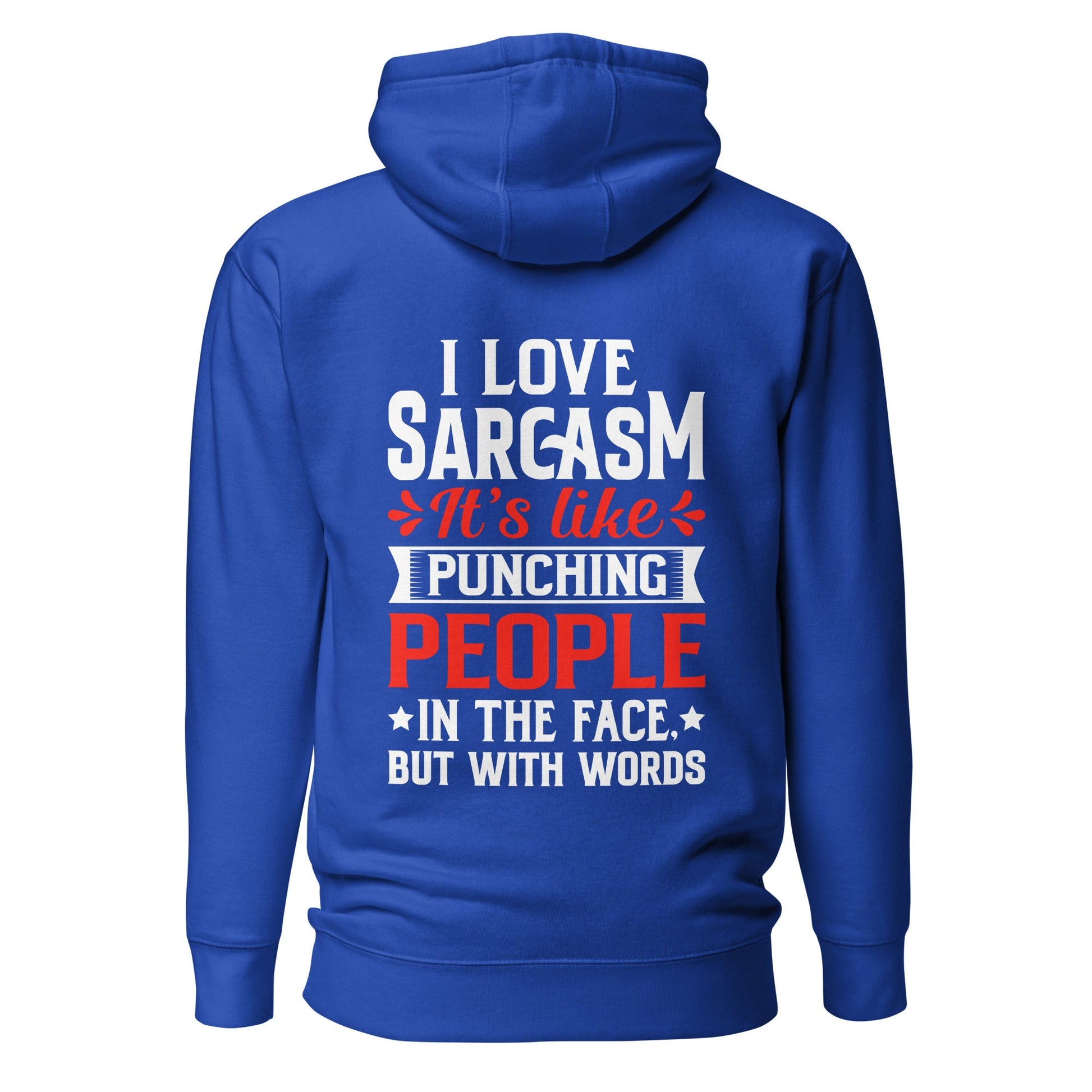 I love sarcasm; it's like punching people in the face, but with words - Unisex Hoodie ( Back Print ) by DarkByteGear