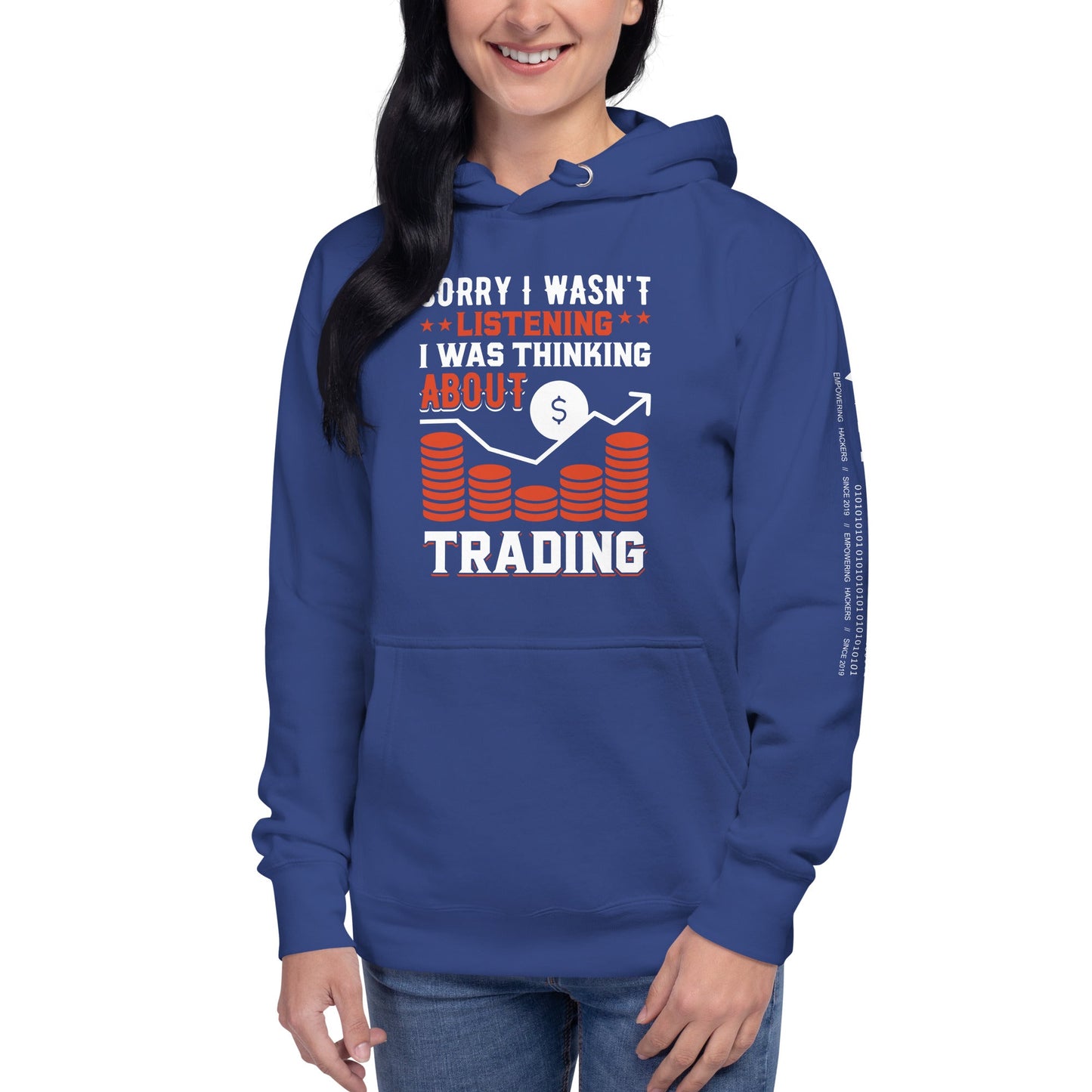 I am not Listening; I am Thinking about Trading - Unisex Hoodie by DarkByteGear