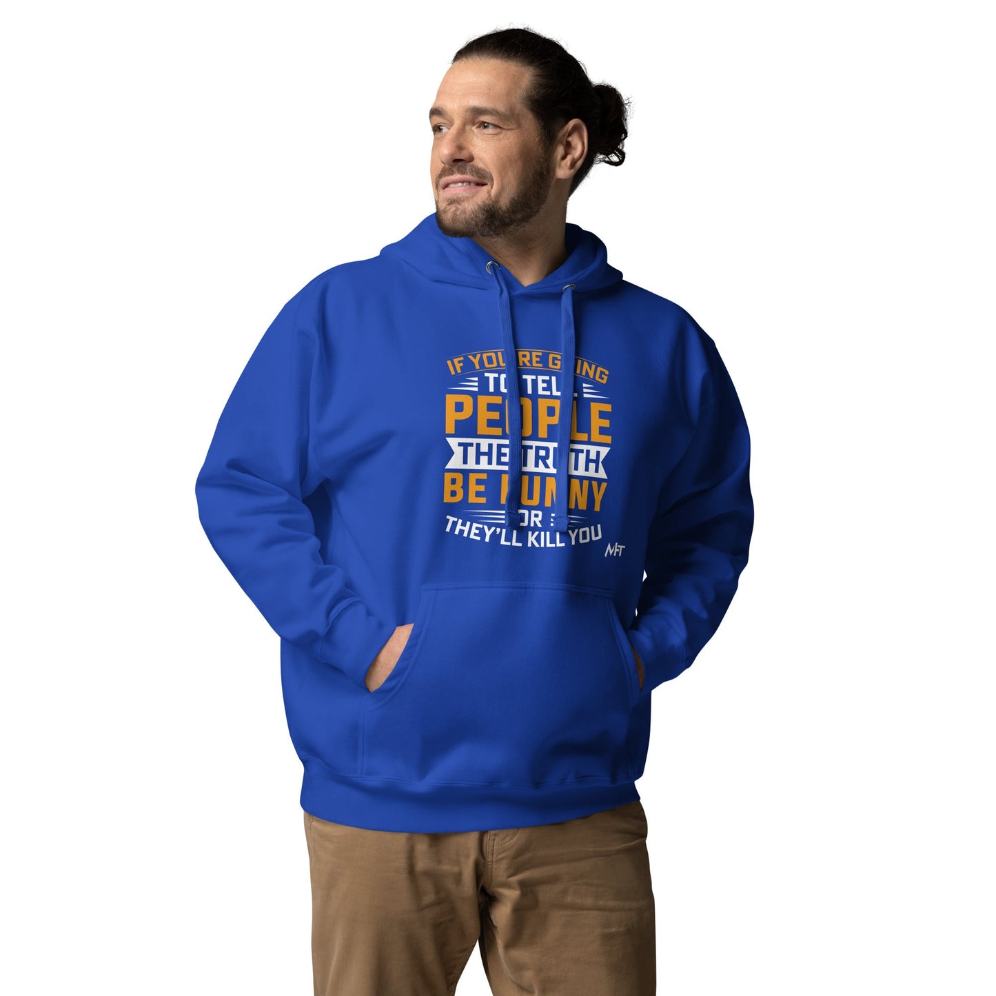 If you are going to tell the people the truth; be funny or they'll kill you - Unisex Hoodie by DarkByteGear