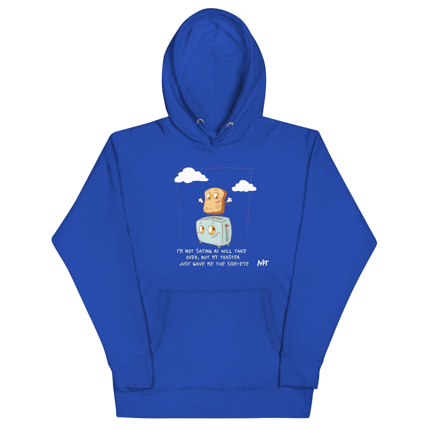I'm not Saying AI will take over but my toaster - Unisex Hoodie by DarkByteGear