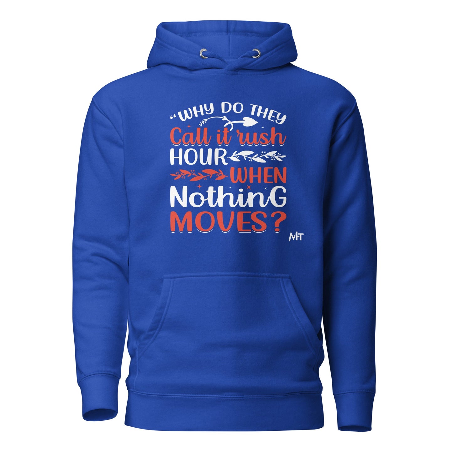 Why do they say Rush Hours, when nothing moves? - Unisex Hoodie by DarkByteGear
