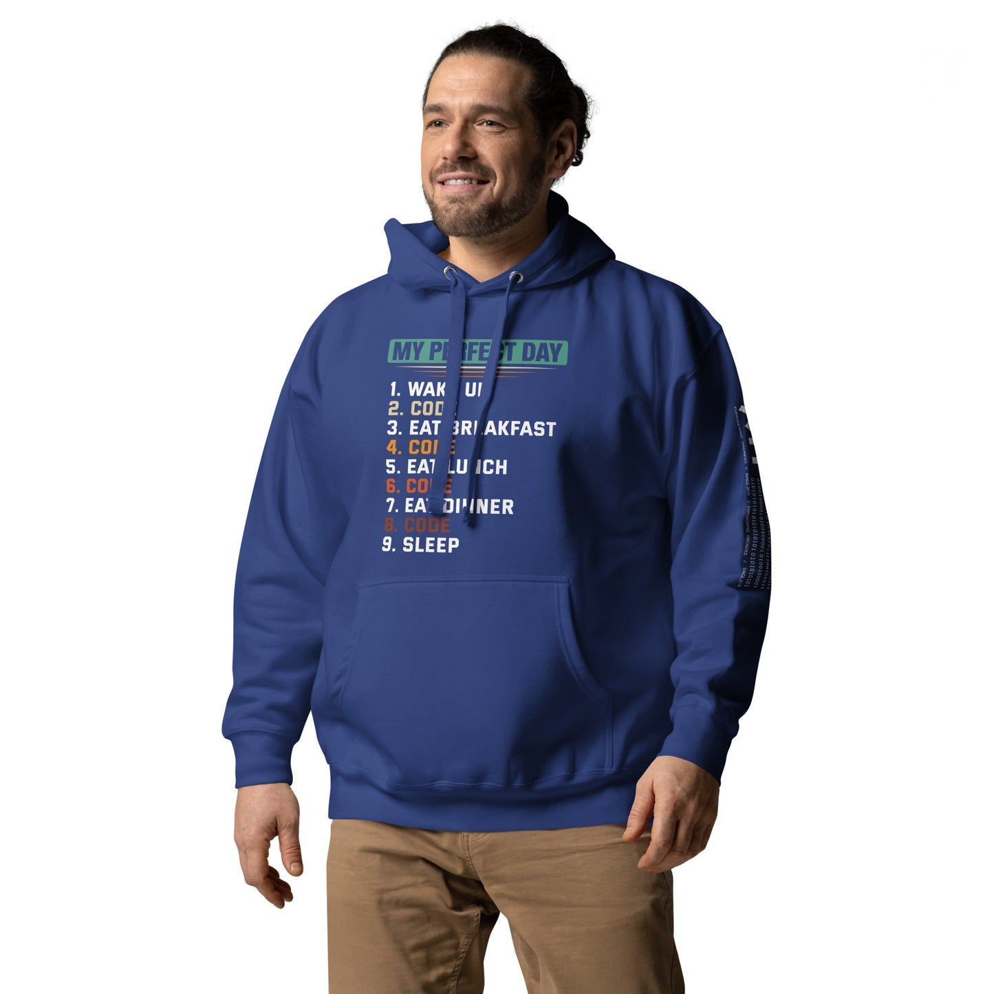 my-perfect-day-1.-wake-up-2.-code-3.-eat-breakfast-4.-code-5.-eat-lunch-6.-code-7.-eat-dinner-8.-code-9.-sleep Unisex Hoodie by DarkByteGear