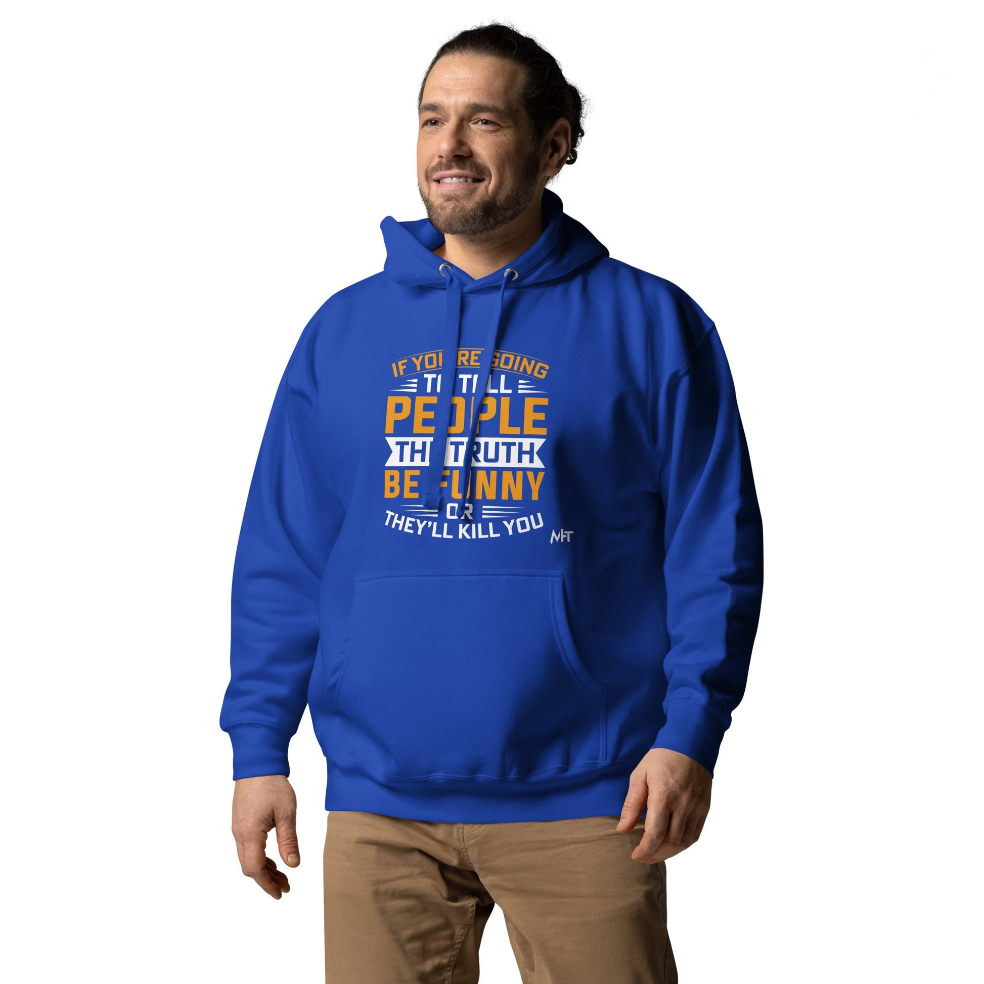 If you are going to tell the people the truth; be funny or they'll kill you - Unisex Hoodie by DarkByteGear