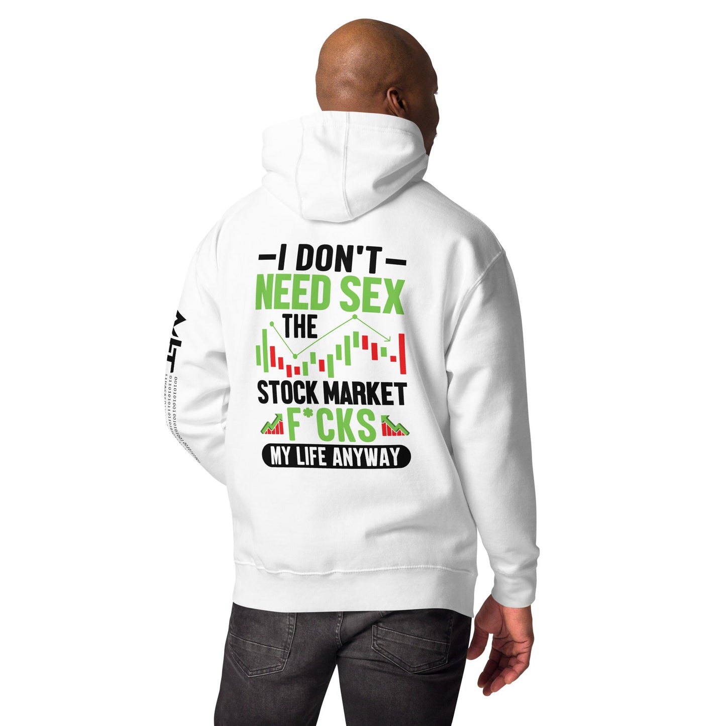 I don't Need sex, the Stock Market Fucks my life anyway in Dark Text - Unisex Hoodie ( Back Print ) by DarkByteGear