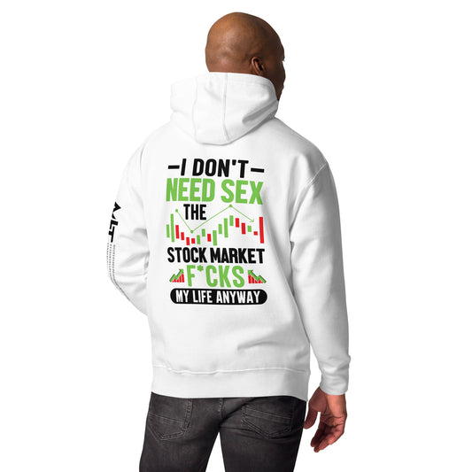 I don't Need sex, the Stock Market Fucks my life anyway in Dark Text - Unisex Hoodie ( Back Print ) by DarkByteGear