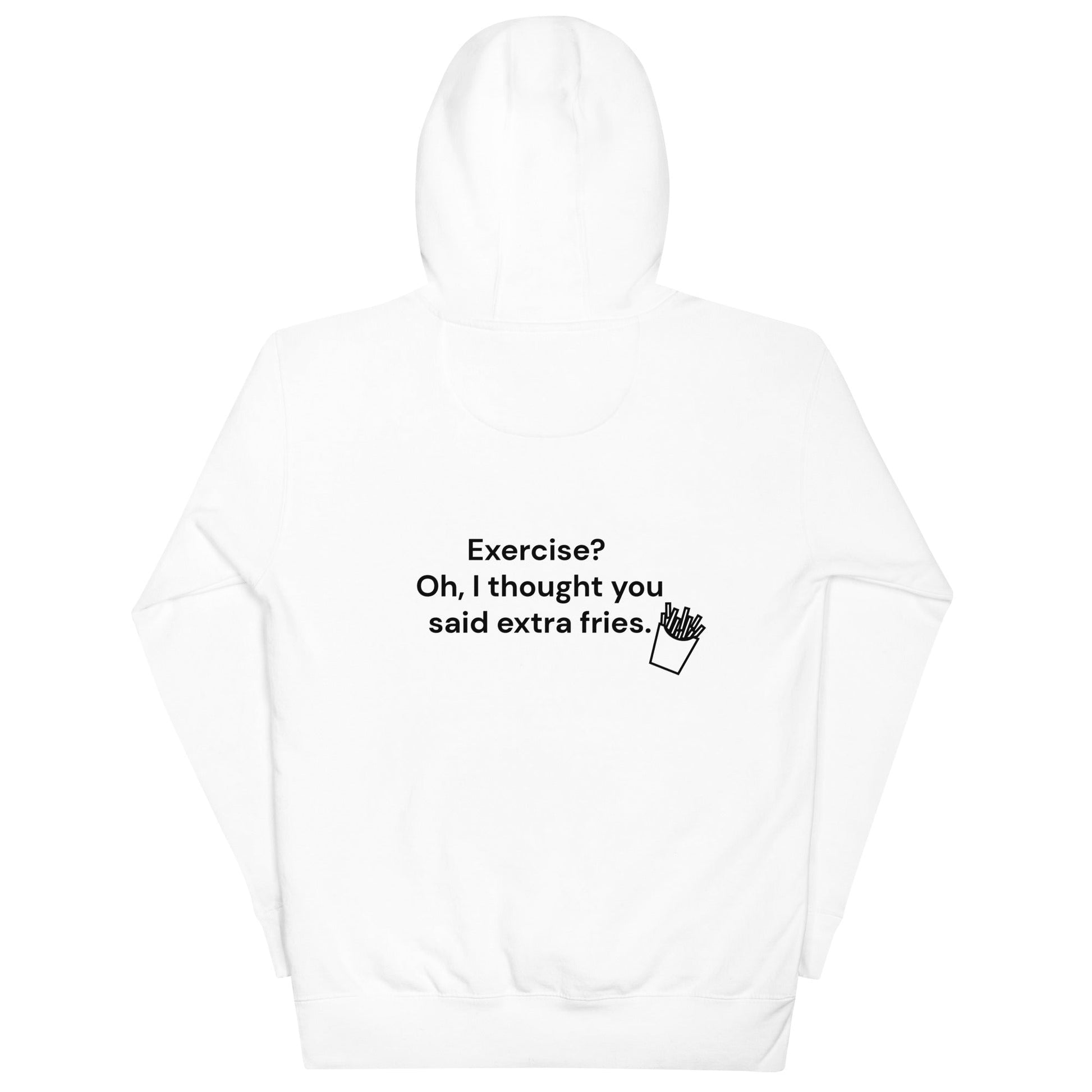 Exercise? Oh, I thought you said extra fries - Unisex Hoodie ( Back Print ) by DarkByteGear