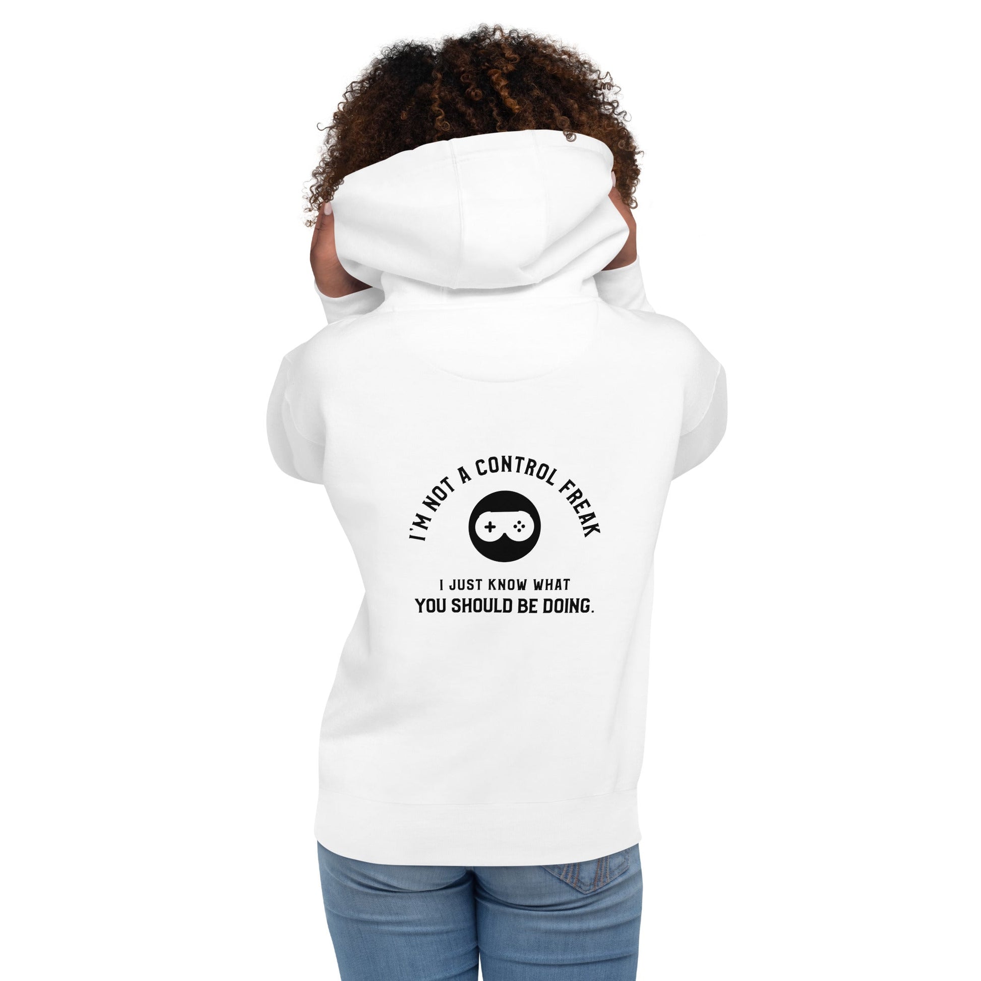 I am not a Control freak, I just Know what you should be doing - Unisex Hoodie ( Back Print ) by DarkByteGear