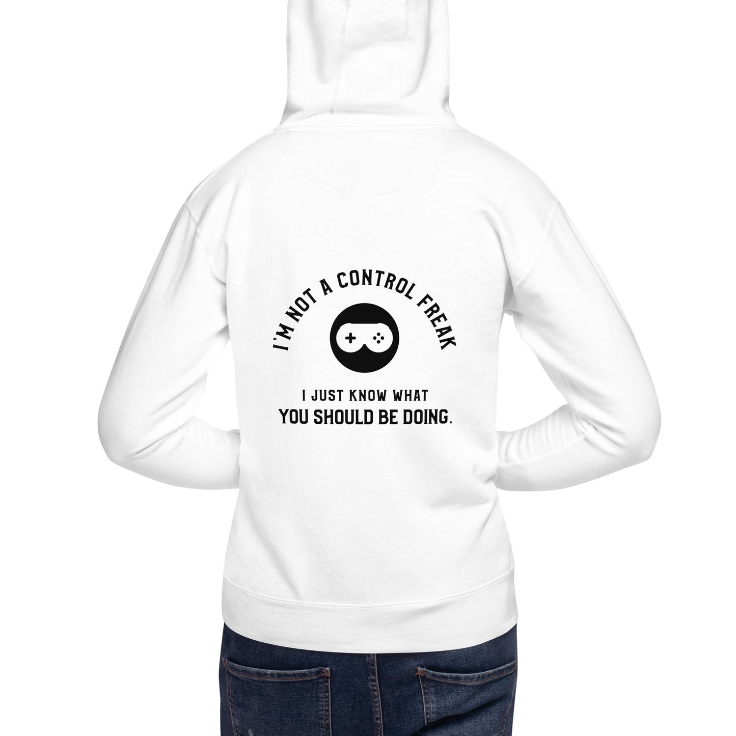 I am not a Control freak, I just Know what you should be doing - Unisex Hoodie ( Back Print ) by DarkByteGear