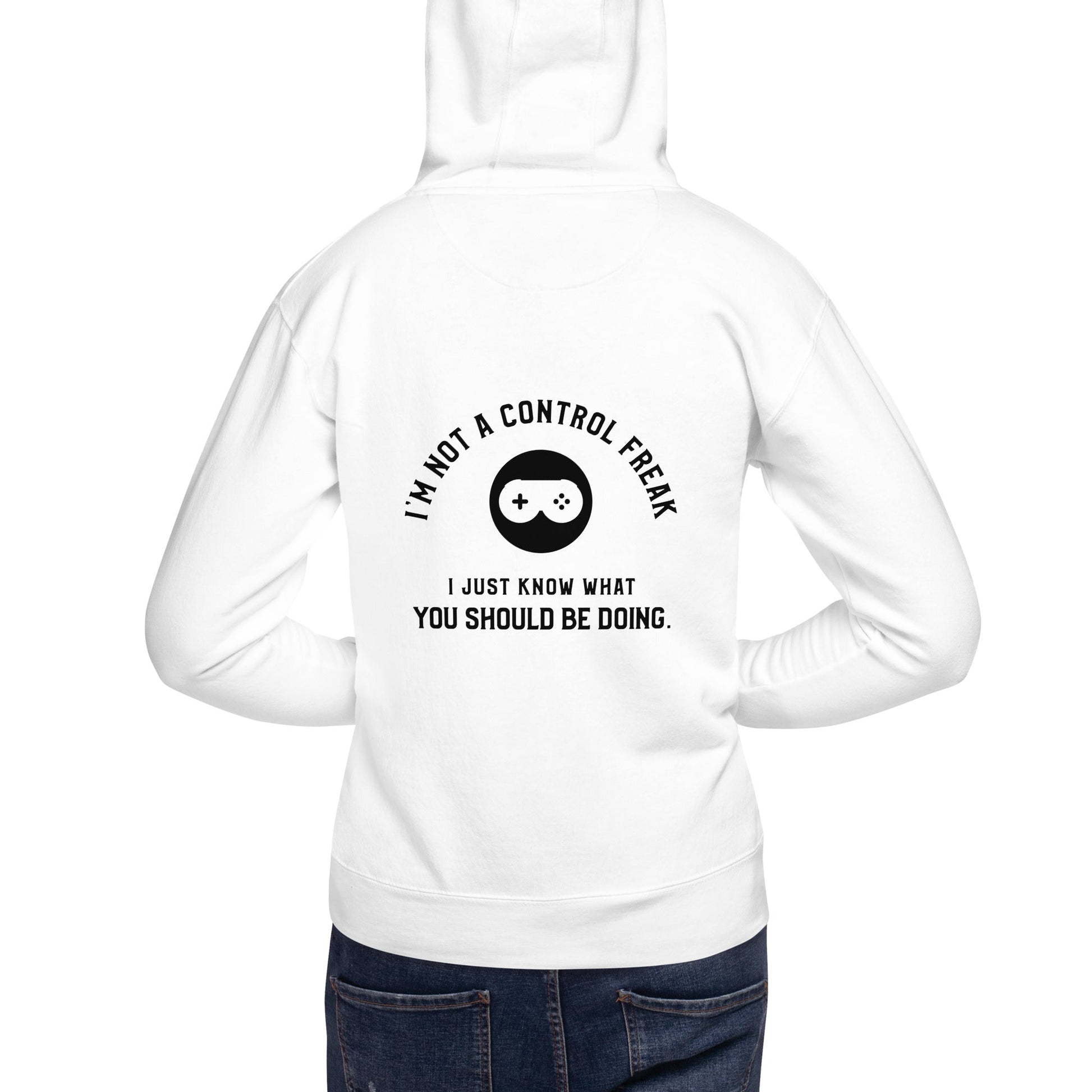 I am not a Control freak, I just Know what you should be doing - Unisex Hoodie ( Back Print ) by DarkByteGear