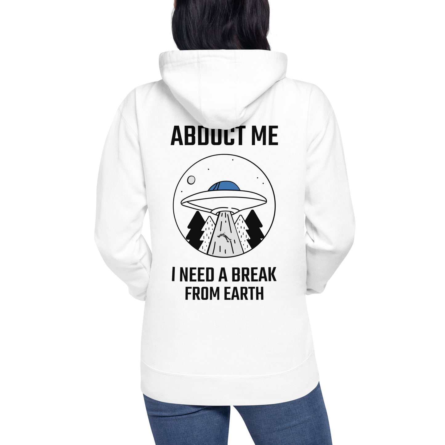 Abduct me, I need a break from Earth - Unisex Hoodie (back print) by DarkByteGear