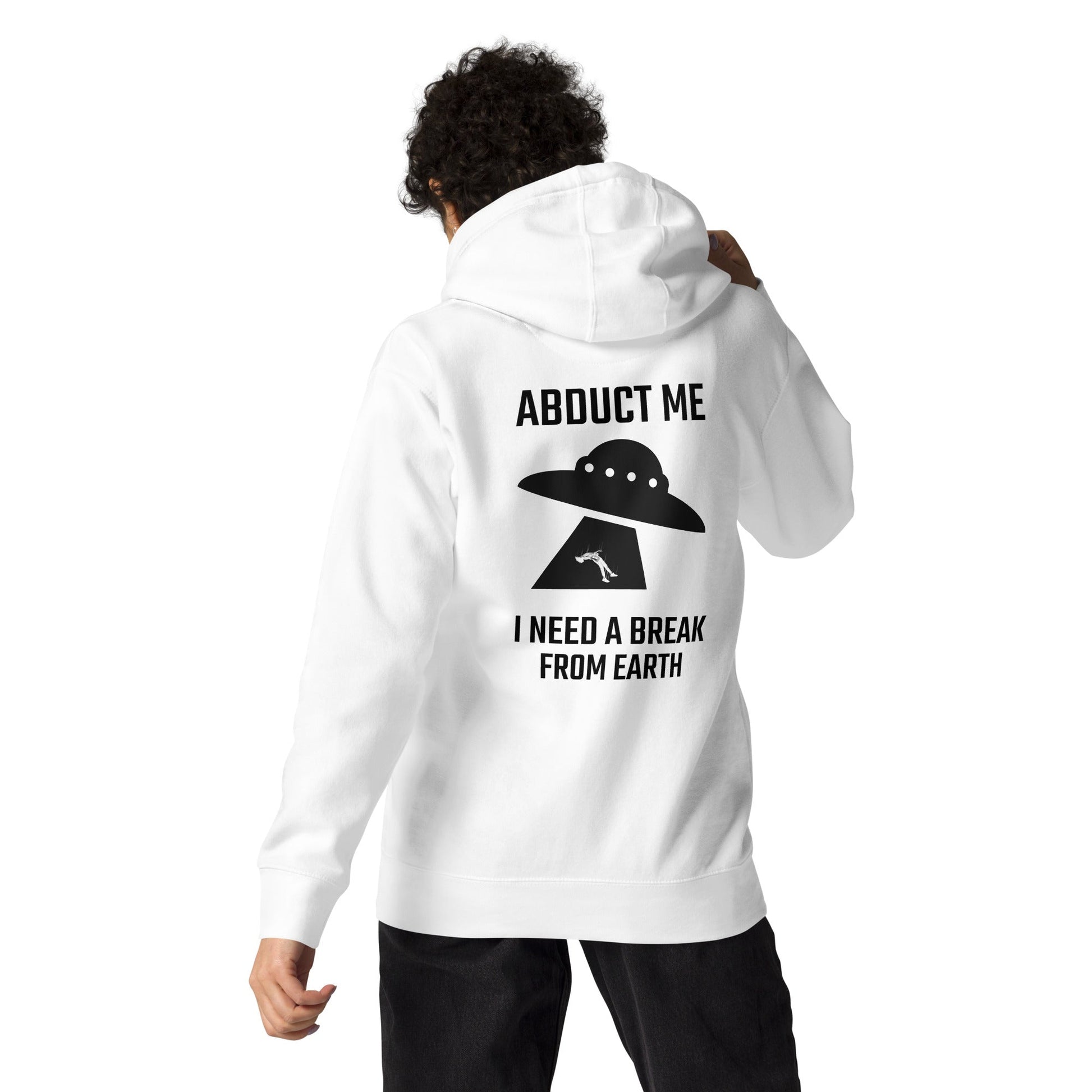 Abduct me I need a break from Earth v1 - Unisex Hoodie (back print) by DarkByteGear