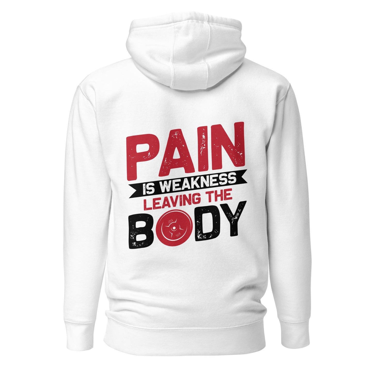 Pain is Weakness Leaving the Body - Unisex Hoodie ( Back Print ) by DarkByteGear