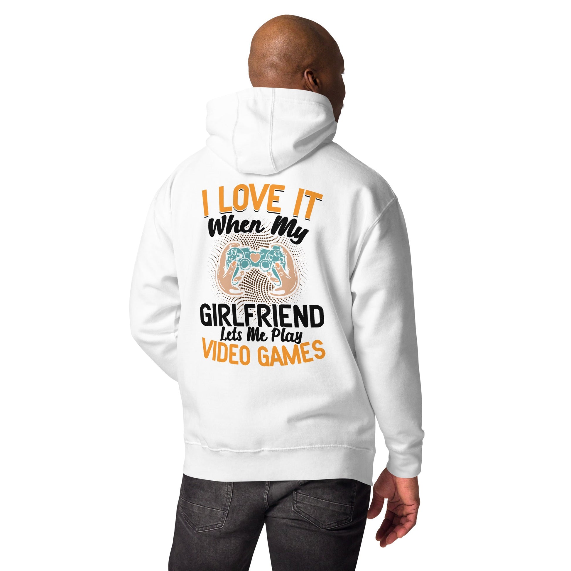 I love it when My Girlfriend Let me Play Videogames - Unisex Hoodie ( Back Print ) by DarkByteGear