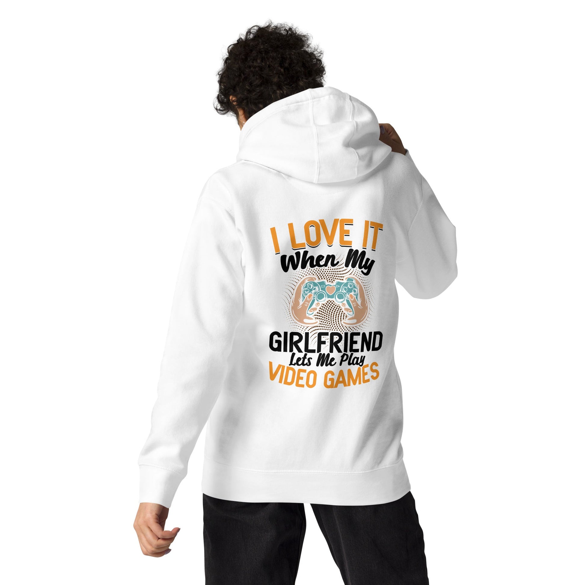 I love it when My Girlfriend Let me Play Videogames - Unisex Hoodie ( Back Print ) by DarkByteGear