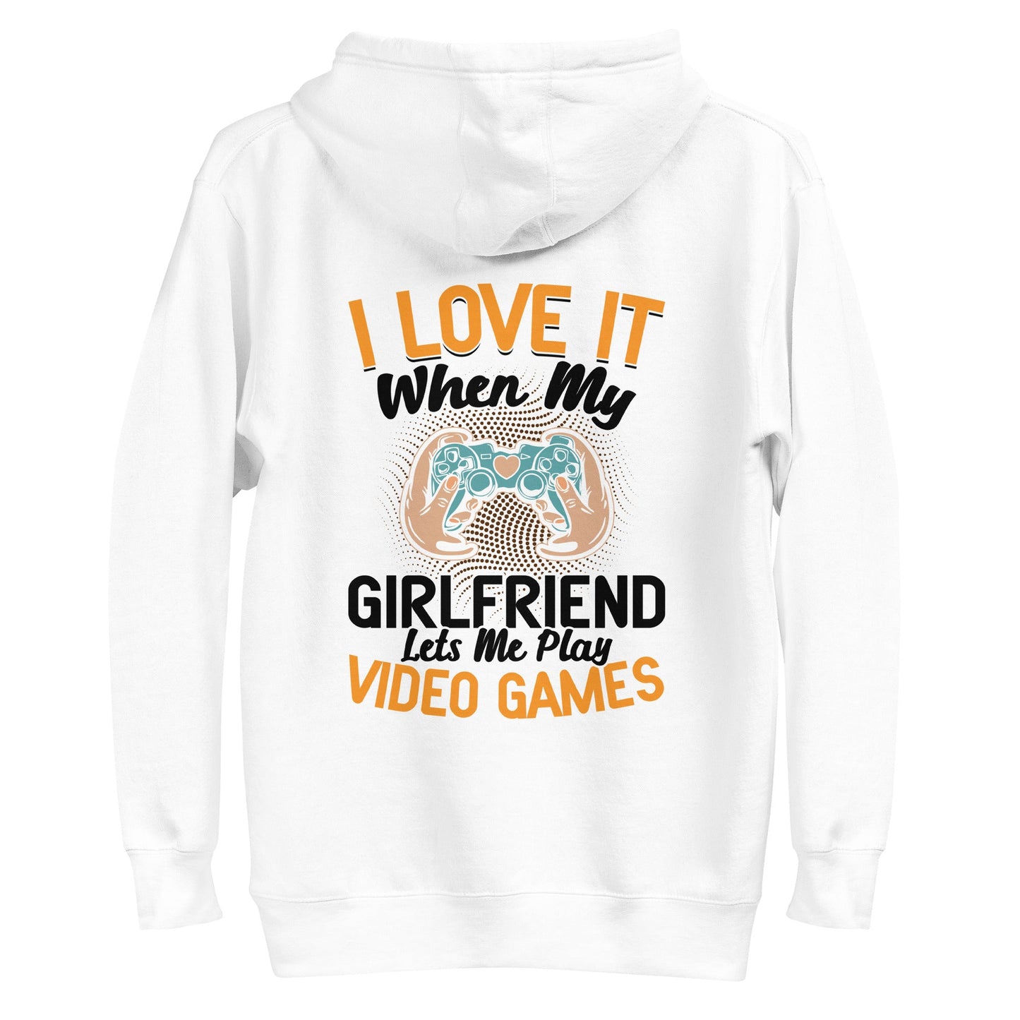 I love it when My Girlfriend Let me Play Videogames - Unisex Hoodie ( Back Print ) by DarkByteGear
