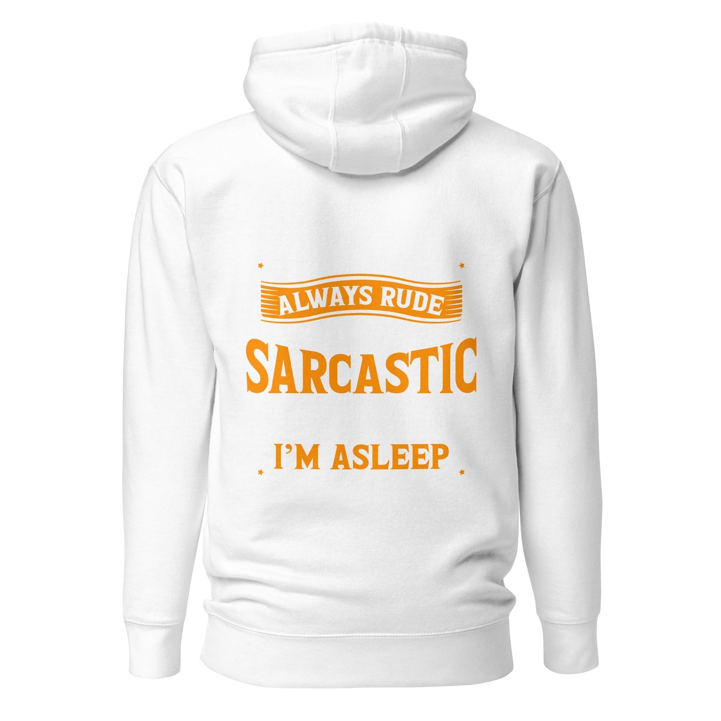I am not always rude and sarcastic: Sometimes, I am asleep - Unisex Hoodie ( Back Print ) by DarkByteGear