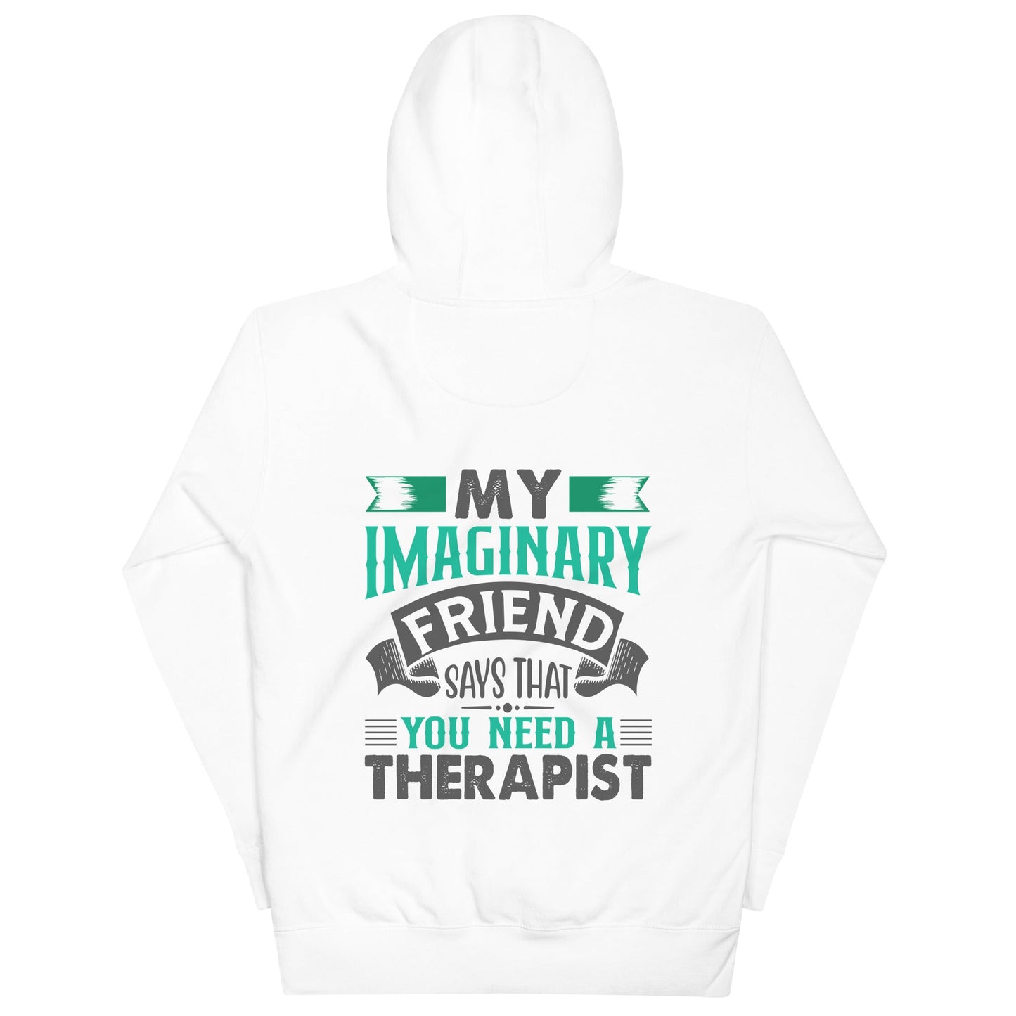 My imaginary friend Says you Need a therapist ( Back Print ) - Unisex Hoodie by DarkByteGear